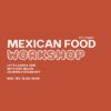 MEXICAN FOOD WORKSHOP