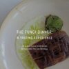 THE FUNGI DINNER: A TASTING EXPERIENCE